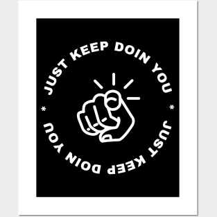 Just Keep Doin You - Pointing Dark Text Design Posters and Art